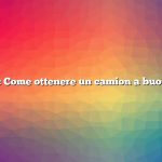 Domanda: Come ottenere un camion a buon mercato