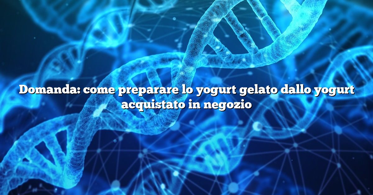 Domanda: come preparare lo yogurt gelato dallo yogurt acquistato in negozio