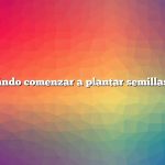 Pregunta: Cuándo comenzar a plantar semillas en interiores