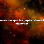 Pregunta: Cómo evitar que las papas rebanadas se pongan marrones