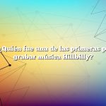 Pregunta: ¿Quién fue una de las primeras personas en grabar música Hillbilly?
