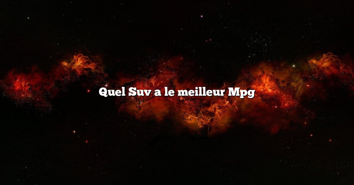 Quel Suv a le meilleur Mpg