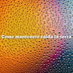 Come mantenere calda la serra