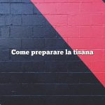 Come preparare la tisana