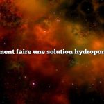 Comment faire une solution hydroponique