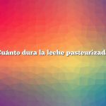 ¿Cuánto dura la leche pasteurizada?
