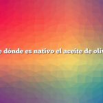 ¿De dónde es nativo el aceite de oliva?