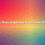 Domanda: Dove acquistare il crescione vicino a me