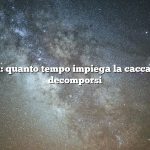 Domanda: quanto tempo impiega la cacca umana a decomporsi