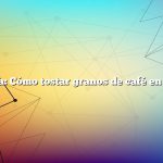 Pregunta: Cómo tostar granos de café en el horno