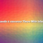 Quando è successo Three Mile Island