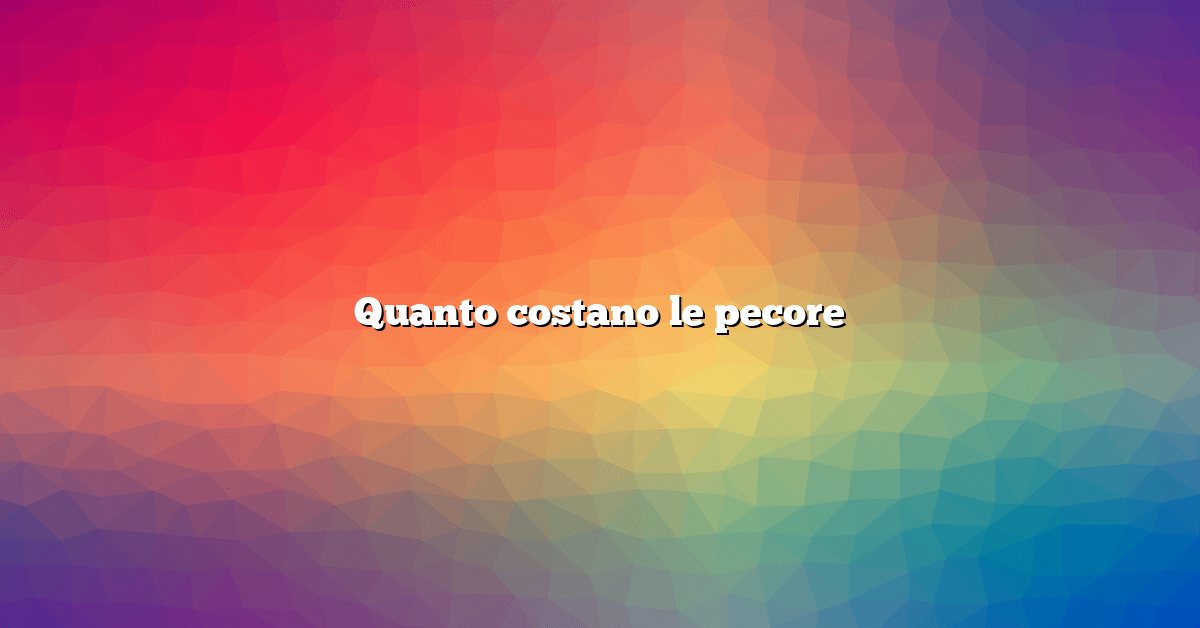 Quanto costano le pecore