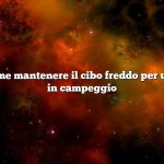 Domanda: come mantenere il cibo freddo per una settimana in campeggio