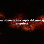 Domanda: come ottenere una copia del sondaggio sulla mia proprietà