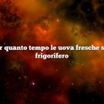 Domanda: per quanto tempo le uova fresche sono buone in frigorifero