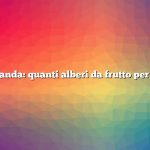 Domanda: quanti alberi da frutto per acro