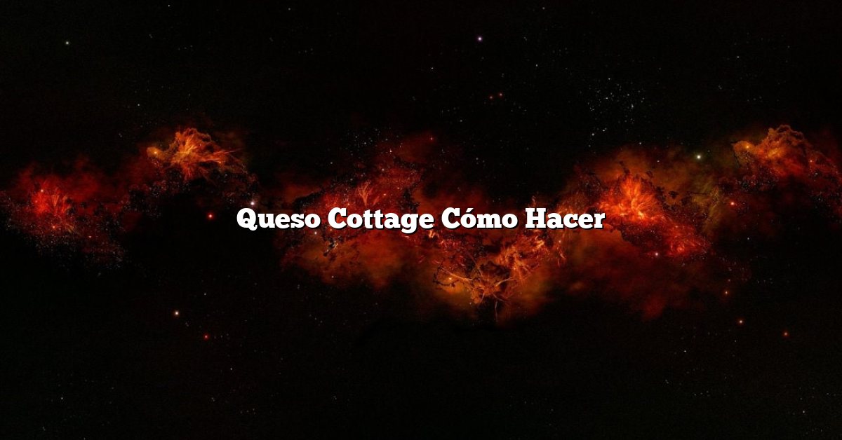 Queso Cottage Cómo Hacer