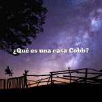 ¿Qué es una casa Cobb?