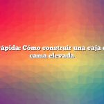 Respuesta rápida: Cómo construir una caja de jardín de cama elevada