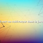 À quoi sert un cultivateur dans le jardinage