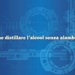 Come distillare l’alcool senza alambicco