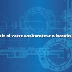 Comment savoir si votre carburateur a besoin d’être nettoyé