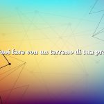 Cosa puoi fare con un terreno di tua proprietà