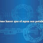 Cómo hacer que el agua sea potable