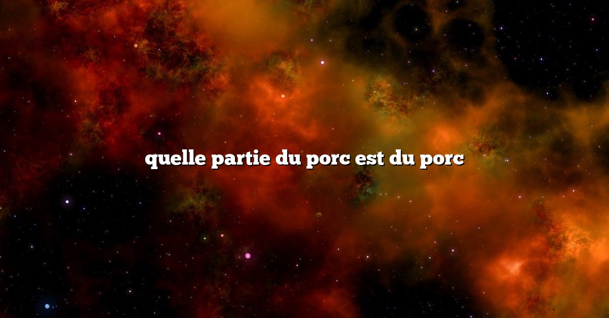 quelle partie du porc est du porc