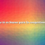 ¿Qué tipo de té es bueno para la congestión del pecho?