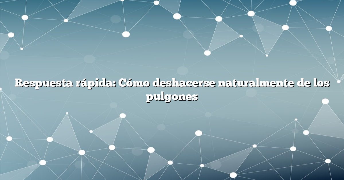 Respuesta rápida: Cómo deshacerse naturalmente de los pulgones