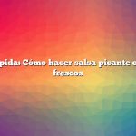 Respuesta rápida: Cómo hacer salsa picante con pimientos frescos