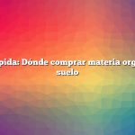 Respuesta rápida: Dónde comprar materia orgánica para el suelo