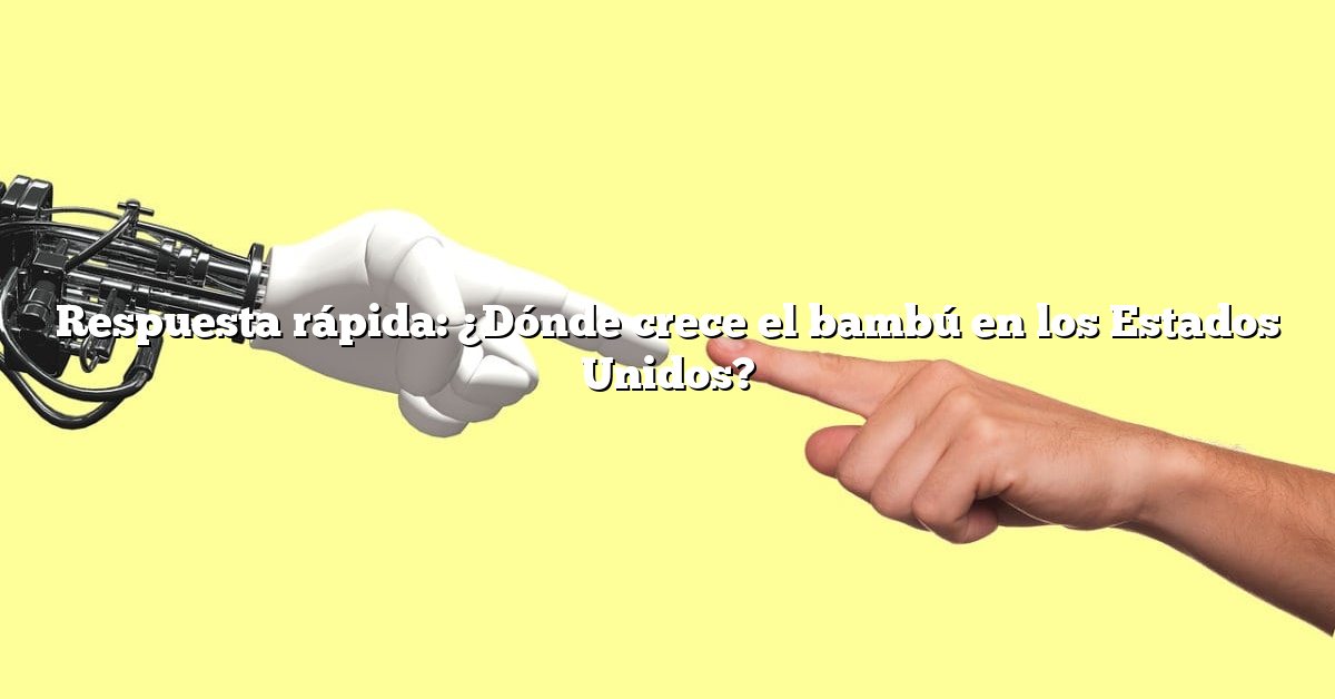 Respuesta rápida: ¿Dónde crece el bambú en los Estados Unidos?