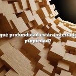 Pregunta: ¿A qué profundidad están enterrados los pines de propiedad?