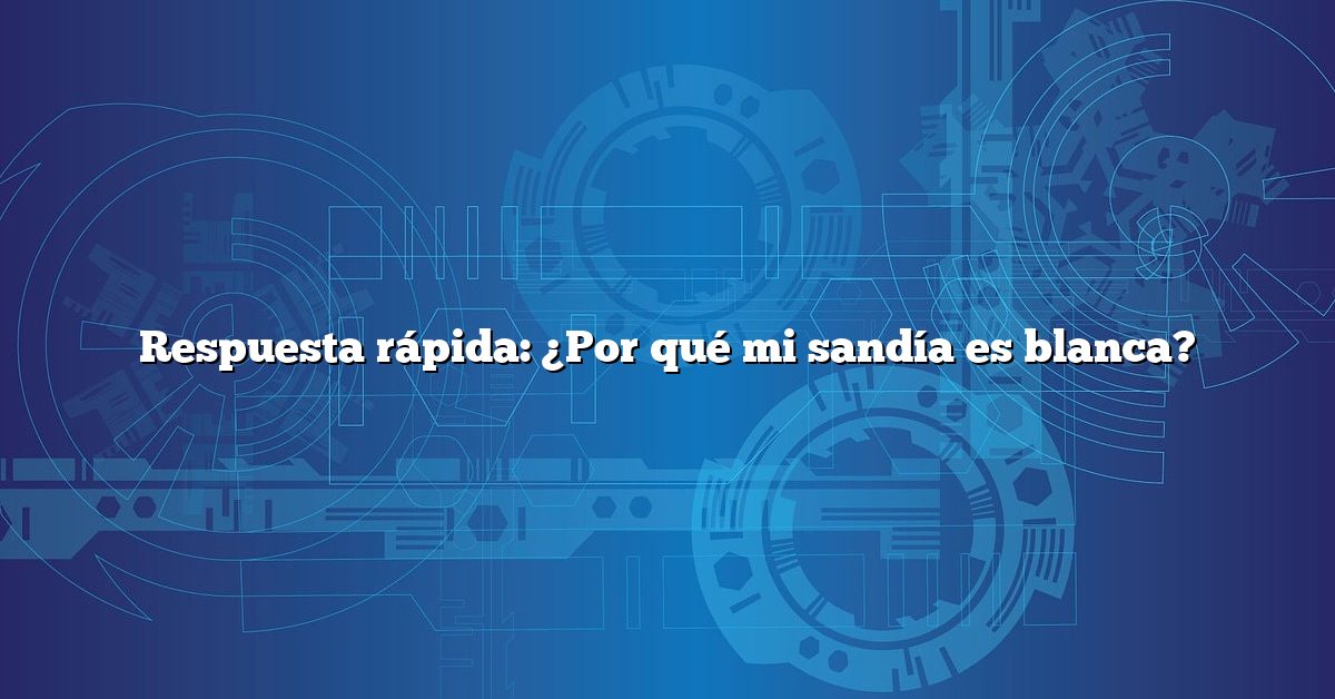 Respuesta rápida: ¿Por qué mi sandía es blanca?