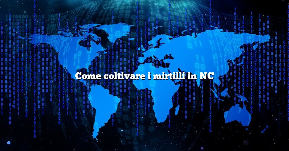Come coltivare i mirtilli in NC