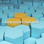 Come eserciti i tuoi occhi