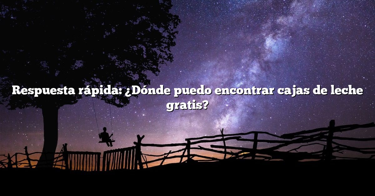 Respuesta rápida: ¿Dónde puedo encontrar cajas de leche gratis?