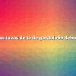 ¿Cuántas tazas de té de gordolobo debo beber?