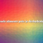 Quels aliments puis-je déshydrater