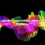 Respuesta rápida: Cómo utilizar cubiertas de hileras flotantes