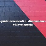 Domanda: di quali incrementi di dimensione aumenta una chiave aperta