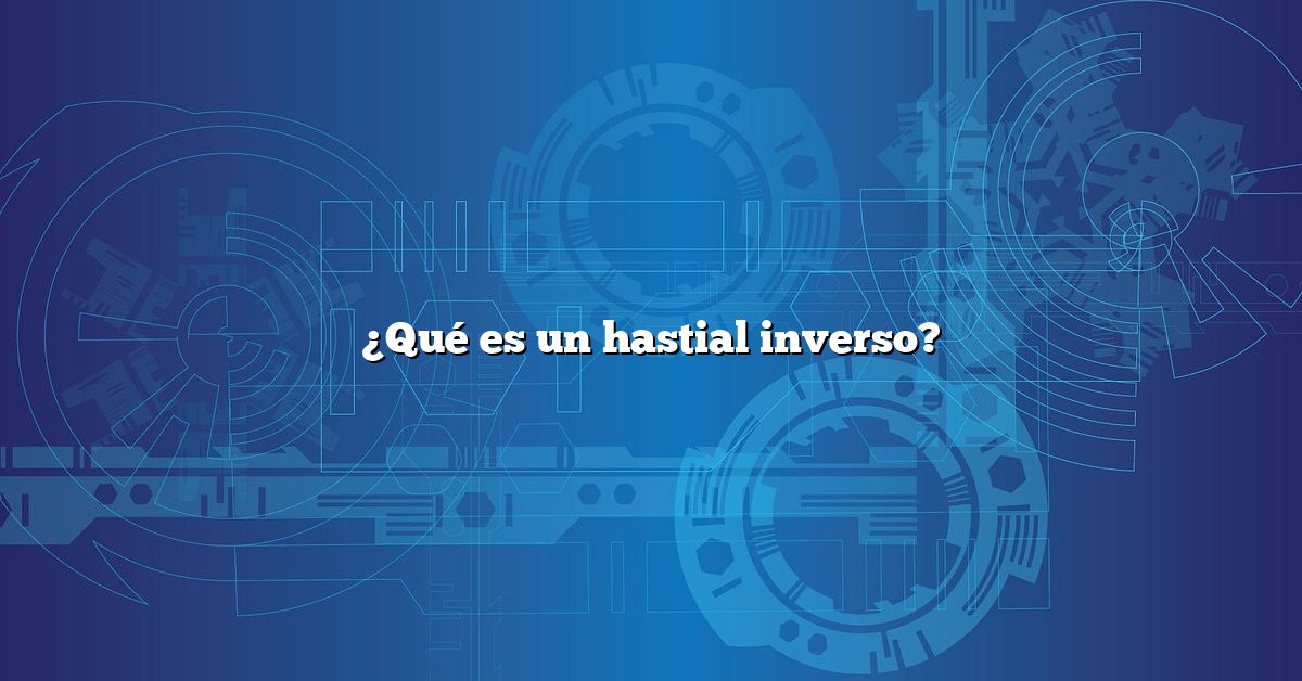 ¿Qué es un hastial inverso?